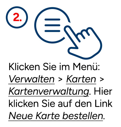 Karte bestellen 1822direkt Klicken Sie im Menü: Verwalten, Karten, Kartenverwaltung. Hier klicken Sie auf den Link "Neue Karte bestellen"